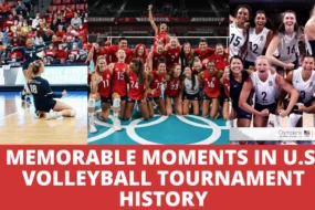 Memorable Moments in U.S. Volleyball Tournament History